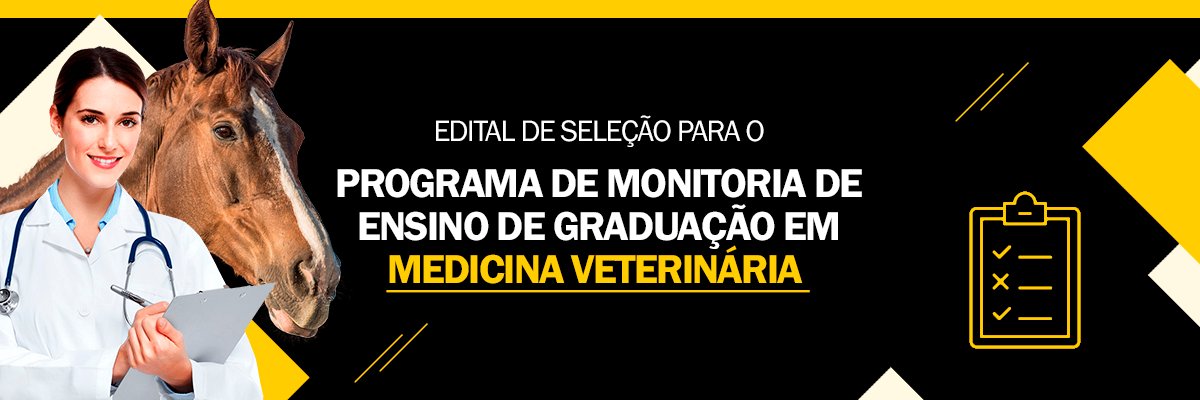 Edital de Seleção para o Programa de Monitoria de Ensino de Graduação em Medicina Veterinária
